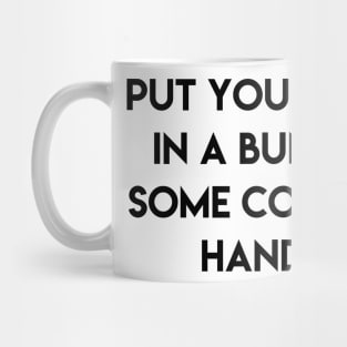 put your hair up in a bun, drink some coffee and handle it Mug